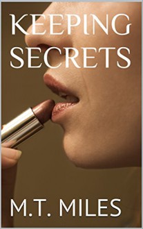 Keeping Secrets - M.T. Miles