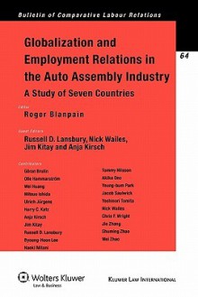 Globalization Employment Relations in the Auto Assembly Industry: A Study of Seven Countries - Roger Blanpain