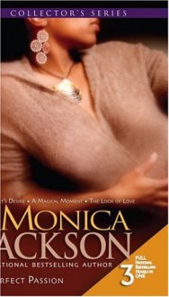 Perfect Passion: Heart's Desire/A Magical Moment/The Look of Love - Monica Jackson