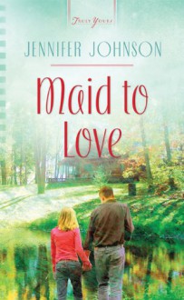 Maid to Love (Truly Yours Digital Editions Book 922) - Jennifer Johnson