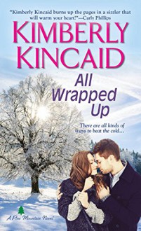 All Wrapped Up (A Pine Mountain Novel) - Kimberly Kincaid