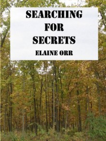 Searching for Secrets: Author Preferred Edition - Elaine L. Orr