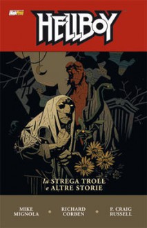 Hellboy n. 7: la Strega Troll e Altre Storie - Mike Mignola, Richard Corben, P. Craig Russell