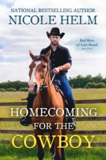 Homecoming for the Cowboy (Bad Boys of Last Stand #1) - Nicole Helm