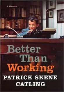 Better Than Working - Patrick Skene Catling