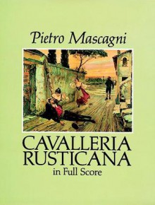 Cavalleria Rusticana in Full Score - Pietro Mascagni, Opera and Choral Scores