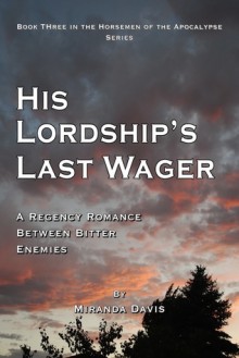 His Lordship's Last Wager: A Regency Romance between Bitter Enemies - Miranda Davis