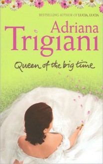 Queen of the Big Time - Adriana Trigiani