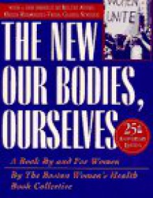 New Our Bodies, Ourselves: A Book by and for Women - Boston Women's Health Book Collective, Gloria Steinem, Helen Rodriguez-Trias, Byllye Avery