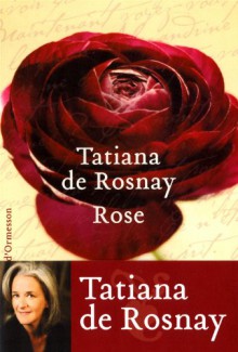 Rose - Tatiana de Rosnay