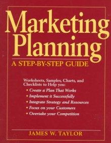 Marketing Planning: A Step-by-Step Guide - James Taylor