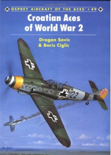 Croatian Aces of World War 2 - Boris Ciglić, John Weal