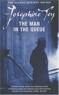 The Man in the Queue - Josephine Tey