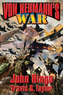 Von Neumann's War - John Ringo, Travis S. Taylor