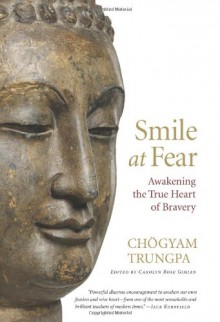 Smile at Fear: Awakening the True Heart of Bravery - Chögyam Trungpa, Pema Chödrön, Carolyn Rose Gimian