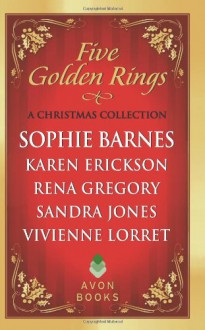 Five Golden Rings: A Christmas Collection - Sophie Barnes, Karen Erickson, Rena Gregory, Sandra Jones