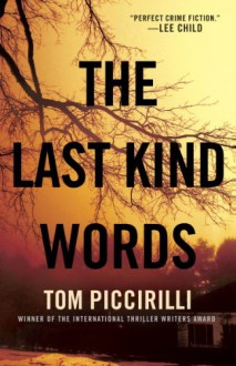 The Last Kind Words: A Novel - Tom Piccirilli