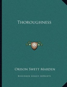 Thoroughness - Orison Swett Marden