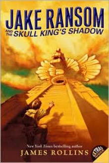 Jake Ransom And The Skull King's Shadow - James Rollins