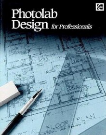 Photolab Design for Professionals - Eastman Kodak Company, Ted Cooper, Robert Cappel