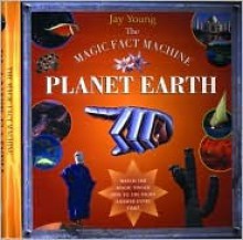 The Magic Fact Machine Planet Earth - Jay Young