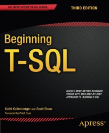 Beginning T-SQL - Kathi Kellenberger, Scott Shaw