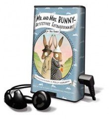 Mr. and Mrs. Bunny - Detectives Extraordinaire! (Playaway audio) - Polly Horvath, Sophie Blackall