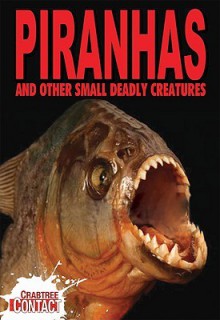 Pirhanhas and Other Small Deadly Creatures (paperback) - Tom Jackson