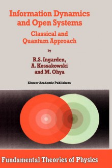 Information Dynamics and Open Systems: Classical and Quantum Approach - Roman S. Ingarden