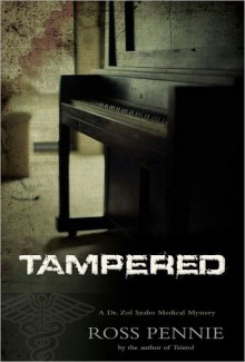 Tampered (A Dr. Zol Szabo Medical Mystery #2) - Ross Pennie