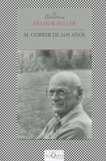 Al Correr de los Anos: Ensayos Reunidos (1944-2001) - Arthur Miller