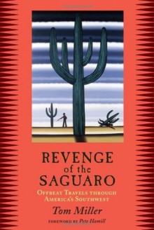 Revenge of the Saguaro: Offbeat Travels Through America's Southwest - Tom Miller, Peter Hamill