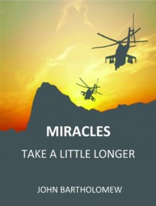 Miracles Take A Little Longer - John Bartholomew