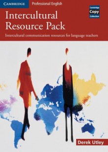 Intercultural Resource Pack: Intercultural Communication Resources for Language Teachers - Derek Utley