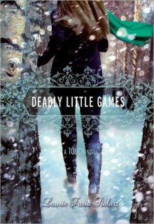 Deadly Little Games - Laurie Faria Stolarz