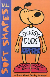 Tall Soft Shapes: Doggy Duds - Bob Filipowich