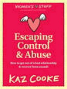 Escaping the Control of a Controlling Man - KAZ COOKE