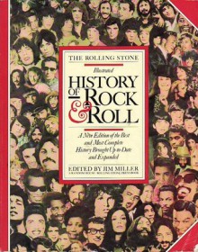 The Rolling Stone Illustrated History of Rock & Roll - James Miller, Robert Kingsbury