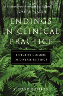 Endings in Clinical Practice, Effective Closure in Diverse Settings - Joseph Walsh