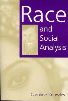 Race and Social Analysis - Caroline Knowles