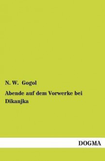 Abende Auf Dem Vorwerke Bei Dikanjka - Nikolai Gogol