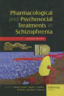 Pharmacological and Psychosocial Treatments in Schizophrenia - David J. Castle, Til Wykes