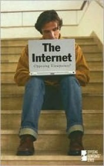 The Internet: Opposing Viewpoints - James D. Torr