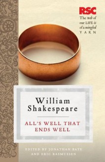 All's Well that Ends Well (The RSC Shakespeare) - Pro Eric / Bate William / Rasmussen Shakespeare