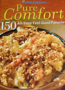 Weight Watchers Pure Comfort 150 All Time Feel Good Favorites (150 All-Time Feel-Good Favorites) - Weight Watchers