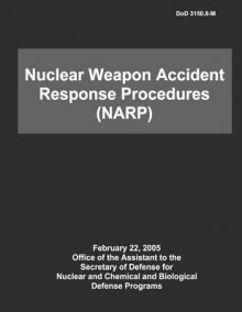 Dod Nuclear Weapon Accident Response Procedures (Narp) - Department of Defense