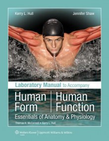 Laboratory Manual to Accompany Human Form Human Function: Essentials of Anatomy & Physiology - Kerry Hull