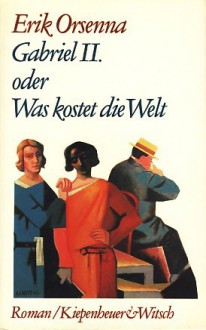 Gabriel II. oder was kostet die Welt - Erik Orsenna