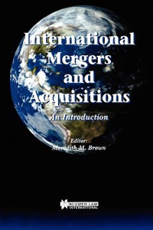 International Mergers and Acquisitions - Meredith M. Brown