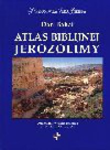 Atlas biblijnej Jerozolimy - Dan Bahat